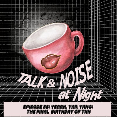 Yearn, Yap Yang: The Final Birthday of TNN