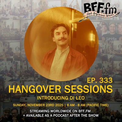 Hangover Sessions 333 Ft. Di Leo ~ November 23rd 2025