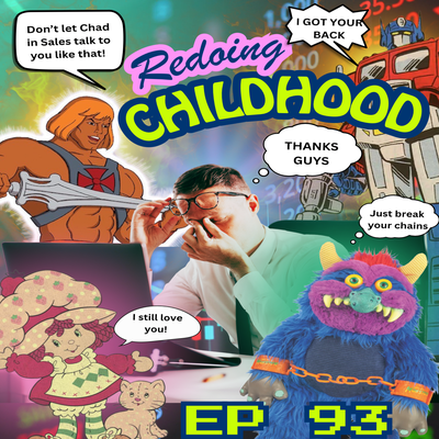 EP 93: Redoing Childhood