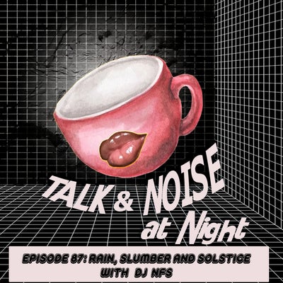 Rain, Slumber, and Solstice with DJ NFS
