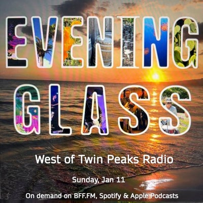 West of Twin Peaks Radio #249 feat Evening Glass