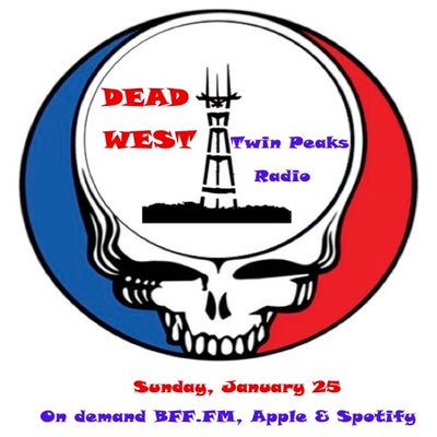 West of Twin Peaks Radio #250 - DEAD WEST Tribute to Bob Weir & The Grateful Dead