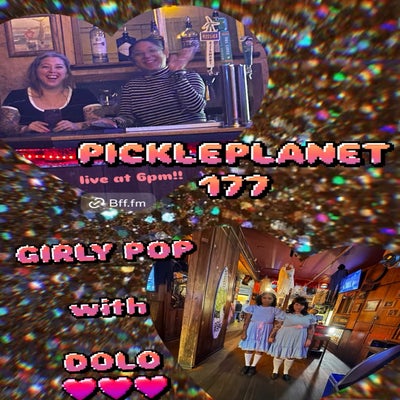 PICKLEPLANET #177 DOLORES!!