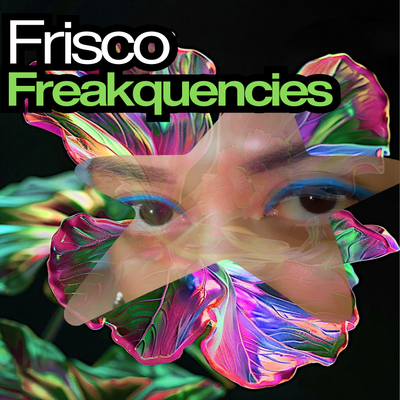 Frisco Freakquencies