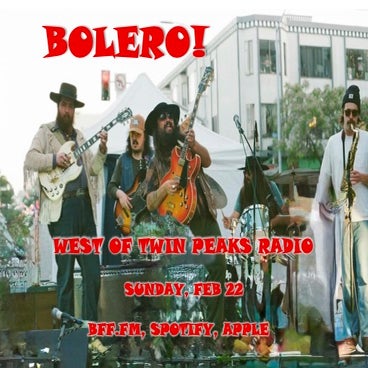 West of Twin Peaks Radio #252 feat BOLERO!