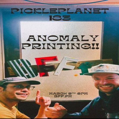 PICKLEPLANET #183 ANOMALY PRINTING!!