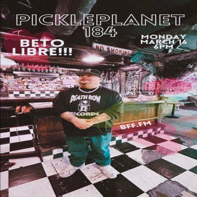 PICKLEPLANET #184 BETO LIBRE RETURNS!!!