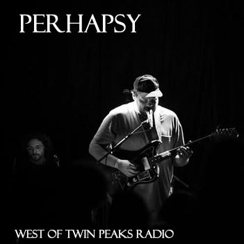 West of Twin Peaks Radio #254 feat Perhapsy