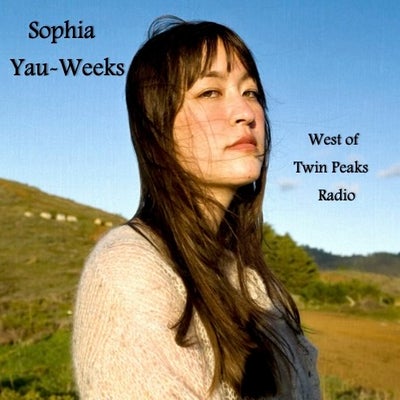West of Twin Peaks Radio #255 feat Sophia Yau-Weeks