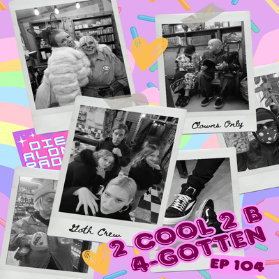 EP 104: 2 COOL 2 B 4 GOTTEN