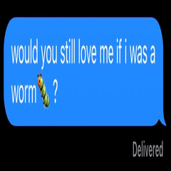 Episode 5: Would you still love me if I was worm