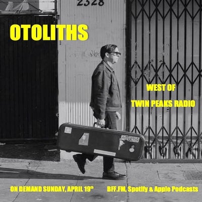 West of Twin Peaks Radio #256 feat Otoliths