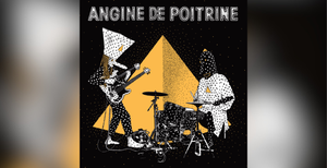 Album Review: Vol.II by Angine De Poitrine