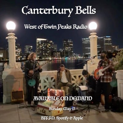 West of Twin Peaks Radio #258 feat Canterbury Bells