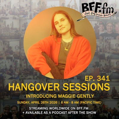 Hangover Sessions 341 Ft. Maggie Gently ~ April 26th 2026