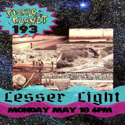 PICKLEPLANET #193 LESSER LIGHT
