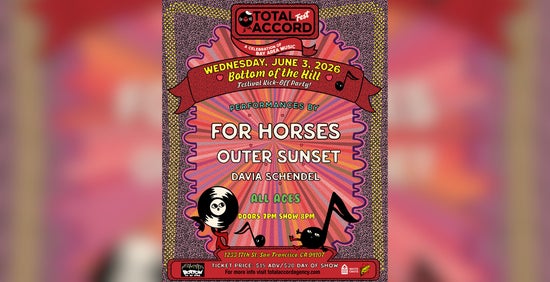 WIN TICKETS: Total Accord Fest feat. For Horses, Outer Sunset, Davia Schendel at Bottom of the Hill