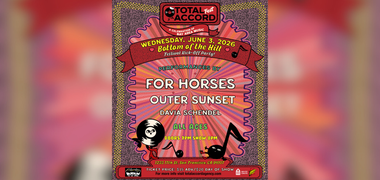 WIN TICKETS: Total Accord Fest feat. For Horses, Outer Sunset, Davia Schendel at Bottom of the Hill