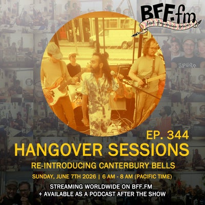 Hangover Sessions 344 Ft. Canterbury Bells ~ June 7th 2026