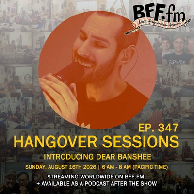 Hangover Sessions 347 Ft. Dear Banshee ~ August 16th 2026