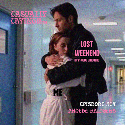 Casually Crying - Episode 304 - 🪐 LOST WEEKEND 🪐