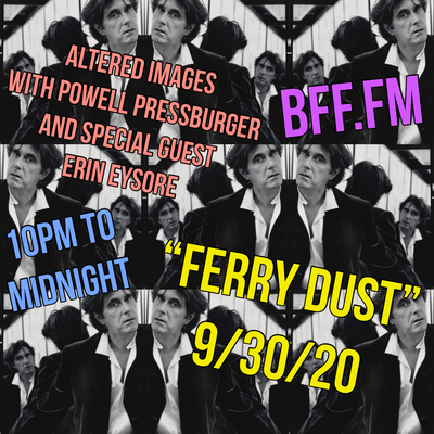 Altered Images #173 09/30/2020 “Ferry Dust w/Erin Eyesore”