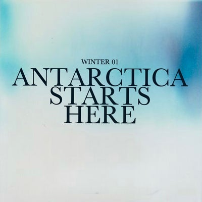 WINTER 01 ~ ANTARCTICA STARTS HERE