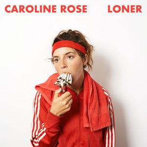 Caroline Rose’s New Album “Loner”