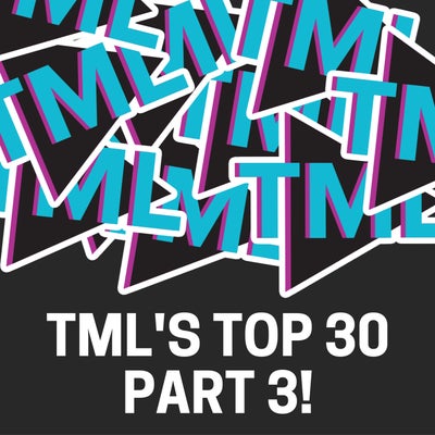 The Monday Lineup Episode #15: TML's Top 30 Part 3!