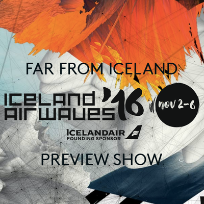 October 22, 2016: Far from Iceland Airwaves Preview on Mai + Charlie
