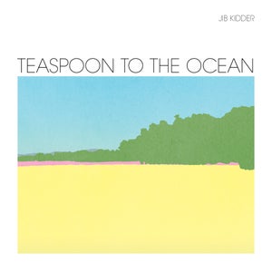 Heavy Rotation: Jib Kidder - Teaspoon to the Ocean