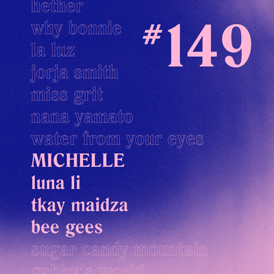 Casually Crying - Episode 149 - MICHELLE, Luna Li, Tkay Maidza, Bee Gees