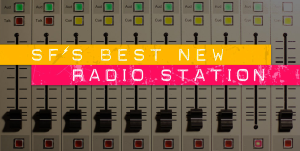 The Bold Italic: SF’s Best New Radio Station
