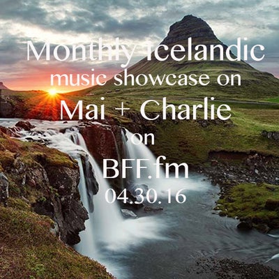 April 30, 2016: Icelandic music showcase on Mai + Charlie