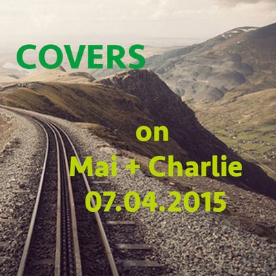 July 4: All Covers on 'Mai + Charlie'