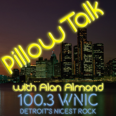 Pillow Talk with Alan Almond on 100.3 WNIC (HORIZONS #58)