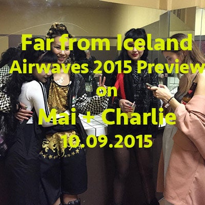 October 10, 2015: Far from Iceland - Airwaves 2015 Preview on 'Mai + Charlie'