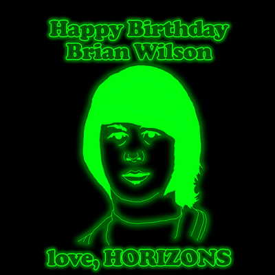 HORIZONS #92 Happy Birthday Brian Wilson and beyond