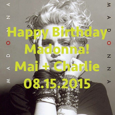 August 15, 2015: Happy Birthday Madonna on 'Mai + Charlie'