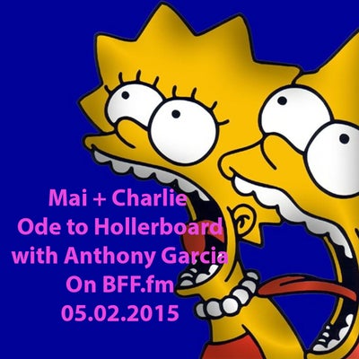 May 2, 2015: Ode to Hollerboard with Anthony Garcia on 'Mai + Charlie'