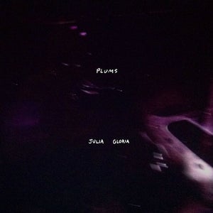 Heavy Rotation: Plums - Julia Gloria
