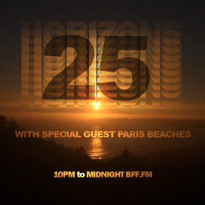 HORIZONS #25 with special guest Paris Beaches