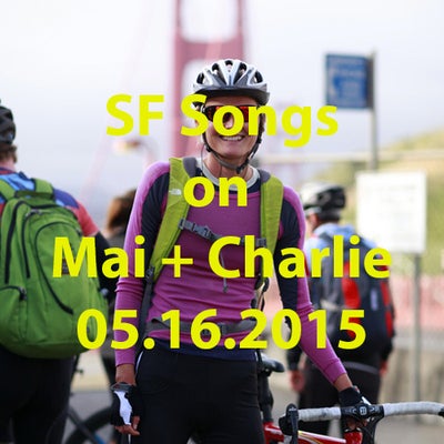 May 16, 2015: SF Songs on 'Mai + Charlie'