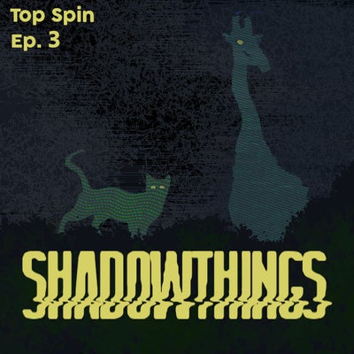 Ep. 3 - "Shadowthings"