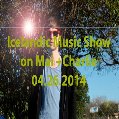 April 26: Icelandic Music Show on 'Mai + Charlie'