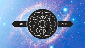 Your first Snack-o-Scopes of 2016!